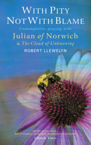 Picture of With Pity Not With Blame: Contemplative Praying With Julian Of Norwich And 'the Cloud Of Unknowing'