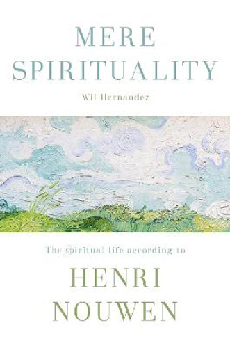 Picture of Mere Spirituality: The Spiritual Life According to Henri Nouwen