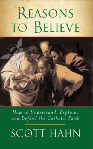 Picture of Reasons To Believe: How To Understand, Explain And Defend The Catholic Faith