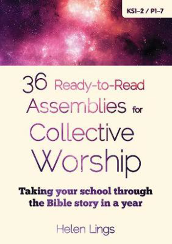 Picture of 36 Ready-to-Read Assemblies for Collective Worship: Taking your school through the Bible story in a year