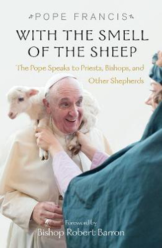 Picture of With the Smell of the Sheep: The Pope Speaks to Priests, Bishops, and Other Shepherds