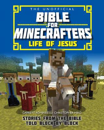 Picture of The Unofficial Bible for Minecrafters: Life of Jesus: Stories from the Bible Told Block by Block