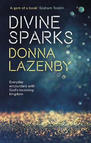 Picture of Divine Sparks: Everyday Encounters with God's Incoming Kingdom