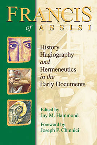 Picture of Francis of Assisi, History, Hagiography and Hermeneutics in the Early Documents