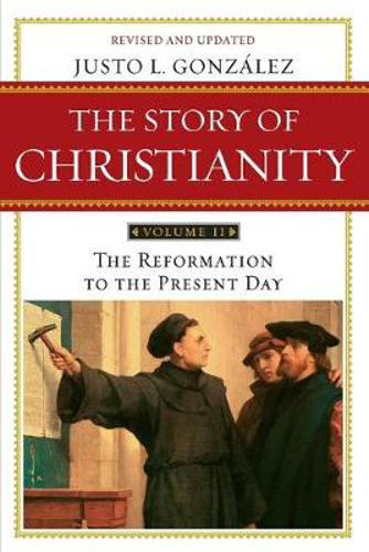 Picture of Story of Christianity Volume 2: The Reformation to the Present Day