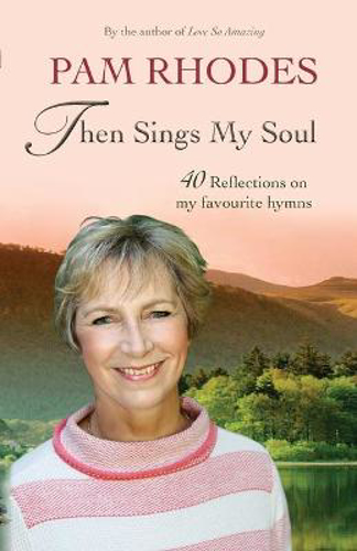 Picture of Then Sings My Soul: Reflections On 40 Favourite Hymns