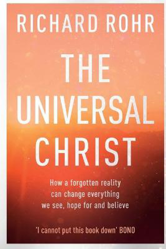 Picture of The The Universal Christ:: How a Forgotten Reality Can Change Everything We See, Hope For, and Believe