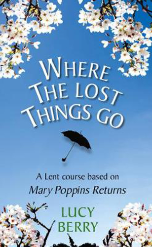 Picture of Where the Lost Things Go: A Lent course based on Mary Poppins Returns