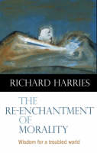 Picture of The Re-enchantment Of Morality: Wisdom For A Troubled World