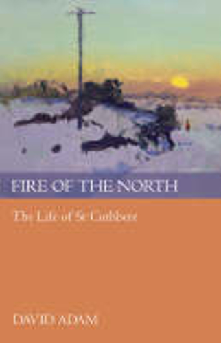 Picture of Fire of the North: The Life Of St Cuthbert