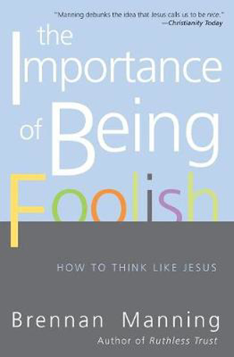 Picture of The Importance of Being Foolish: How to Think Like Jesus