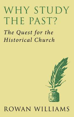 Picture of WHY STUDY THE PAST? (NEW EDITION): THE QUEST FOR THE HISTORICAL CHURCH