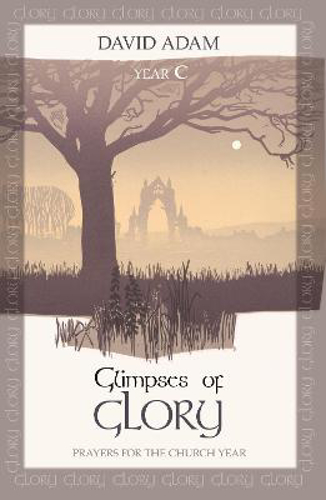 Picture of Glimpses of Glory: Prayers for the Church Year: Year C