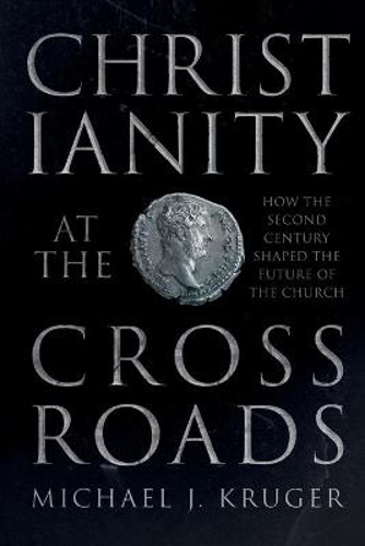 Picture of Christianity at the Crossroads: How the Second Century Shaped the Future of the Church