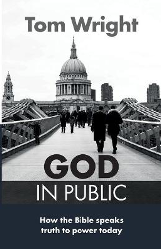 Picture of God in Public: How the Bible Speaks Truth to Power - Then and Now