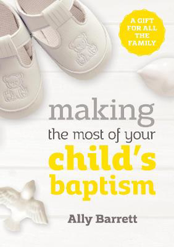 Picture of Making the Most of Your Child's Baptism: A Gift for All the Family