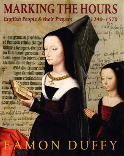 Picture of Marking the Hours: English People and Their Prayers, 1240-1570