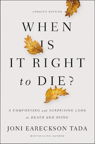 Picture of When Is It Right to Die?: A Comforting and Surprising Look at Death and Dying