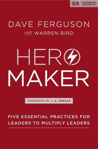 Picture of Hero Maker: Five Essential Practices for Leaders to Multiply Leaders