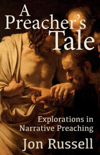Picture of A Preacher's Tale: Explorations in Narrative Preaching