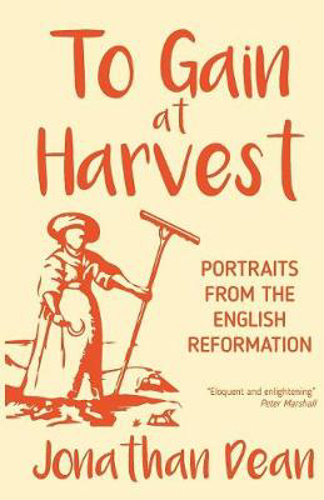 Picture of To Gain at Harvest: Portraits from the English Reformation