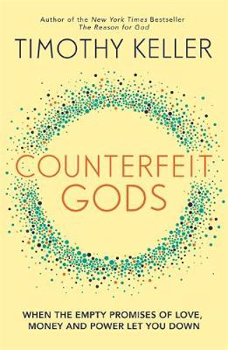 Picture of Counterfeit Gods: When The Empty Promises Of Love, Money And Power Let You Down