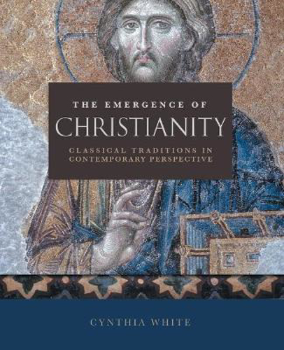 Picture of THE EMERGENCE OF CHRISTIANITY: CLASSICAL TRADITIONS IN CONTEMPORARY PERSPECTIVE