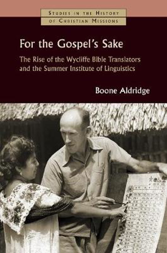 Picture of For the Gospel's Sake: The Rise of the Wycliffe Bible Translators and the Summer Institute of Linguistics