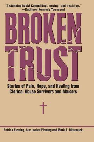 Picture of Broken Trust Stories of Hope and Healing from Clerical Abuse Survivors