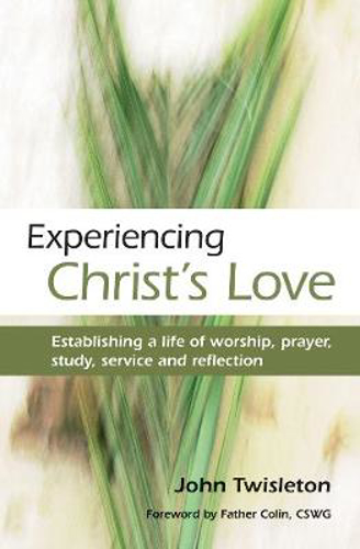 Picture of Experiencing Christ's Love: Establishing a Life of Worship, Prayer, Study, Service and Reflection