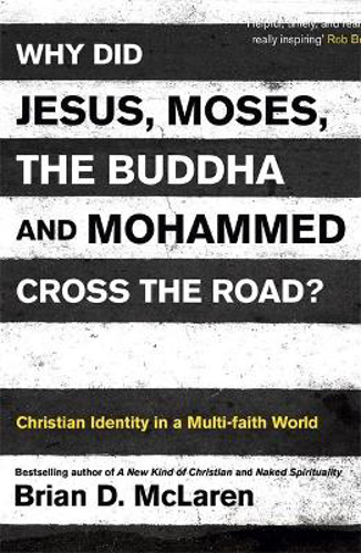 Picture of Why Did Jesus, Moses, the Buddha and Mohammed Cross the Road?: Christian Identity in a Multi-faith World