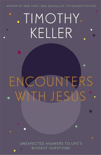 Picture of Encounters with Jesus: Unexpected Answers to Life's Biggest Questions