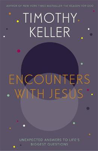 Picture of Encounters with Jesus: Unexpected Answers to Life's Biggest Questions