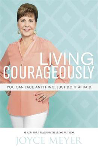 Picture of Living Courageously: You Can Face Anything, Just Do It Afraid