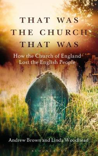 Picture of That Was The Church That Was: How the Church of England Lost the English People