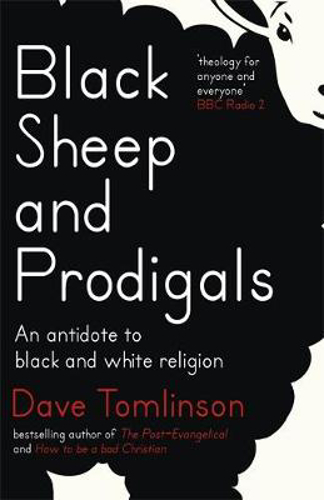 Picture of Black Sheep and Prodigals: An Antidote to Black and White Religion