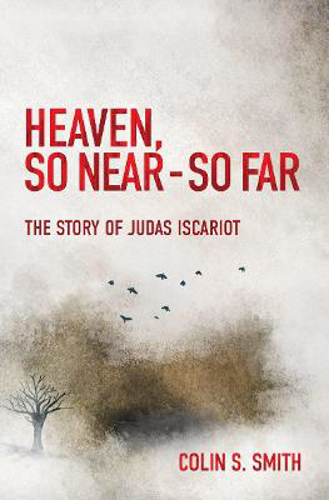 Picture of Heaven, So Near - So Far: The Story of Judas Iscariot