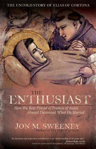 Picture of The Enthusiast: How the Best Friend of Francis of Assisi Almost Destroyed What He Started
