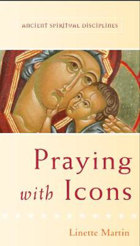 Picture of Praying with Icons Ancient Spiritual Disciplines
