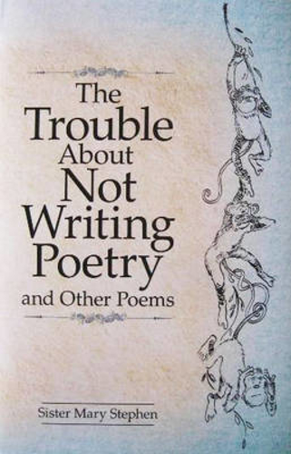 Picture of TROUBLE ABOUT NOT WRITING POETRY