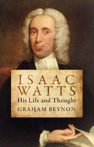 Picture of Isaac Watts His Life And Thought