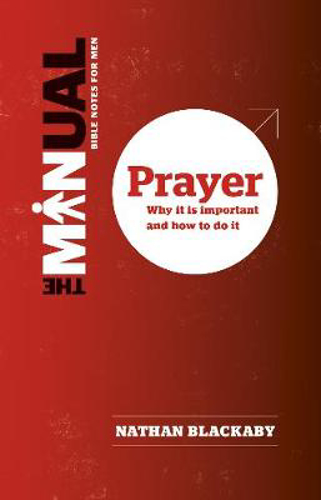 Picture of The Manual: Prayer: Why it is Important and How to Do it
