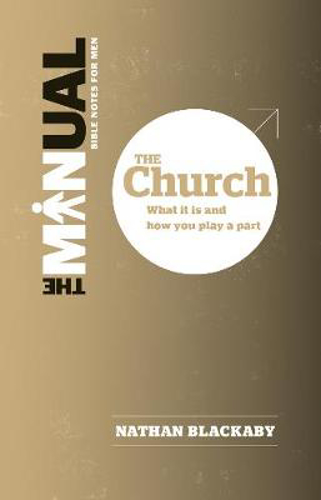 Picture of The Manual: The Church: What it is and How You Play a Part