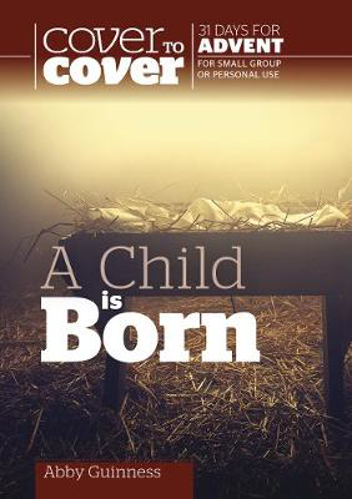 Picture of A Child is Born: Cover to Cover Advent Study Guide
