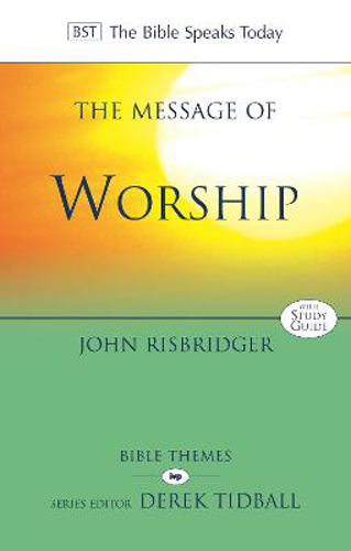 Picture of The Message of Worship: Celebrating the Glory of God in the Whole of Life