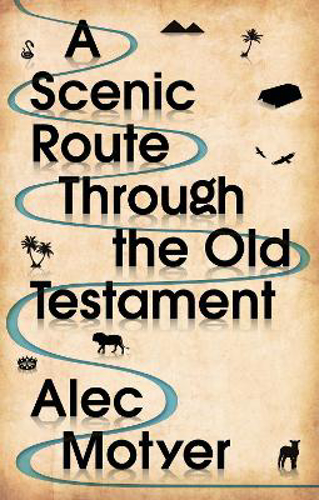 Picture of A Scenic Route Through the Old Testament: Discover for Yourself How the Old Testament Speaks Directly to Us Today