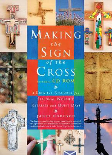 Picture of Making the Sign of the Cross: A Creative Resource for Seasonal Worship, Retreats and Quiet Days