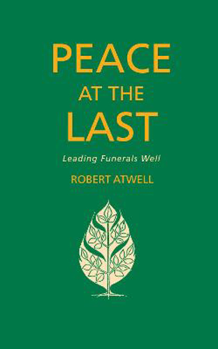 Picture of Peace at the Last: Leading Funerals Well