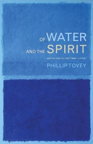 Picture of Of Water and the Spirit: Baptism and Mission in the Christian Tradition