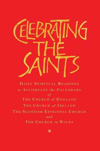 Picture of Celebrating the Saints: Daily Spiritual Readings for the Calendars of the Church of England, the Church of Ireland, the Scottish Episcopal Church & the Church in Wales